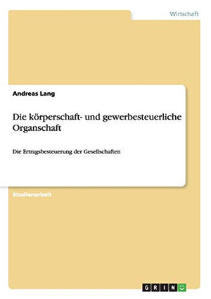 Die körperschaft- und gewerbesteuerliche Organschaft
