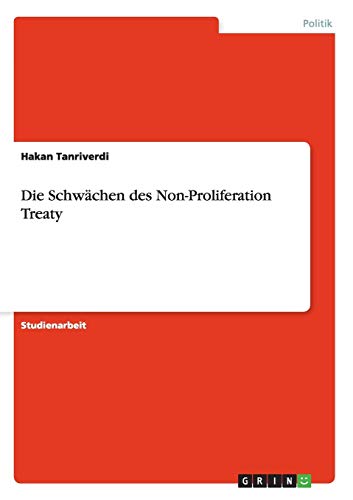 Die Schwächen des Non-Proliferation Treaty