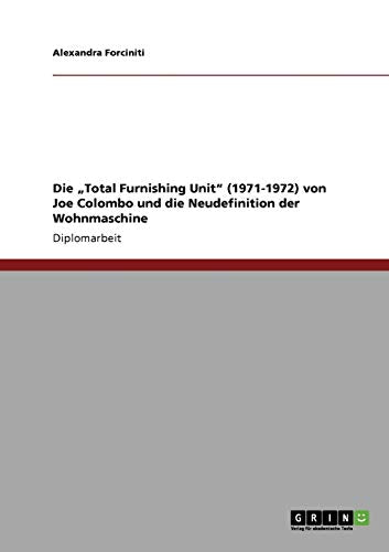Die Total Furnishing Unit (1971-1972) von Joe Colombo und die Neudefinition der Wohnmaschine