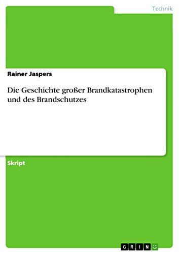 Die Geschichte grosser Brandkatastrophen und des Brandschutzes