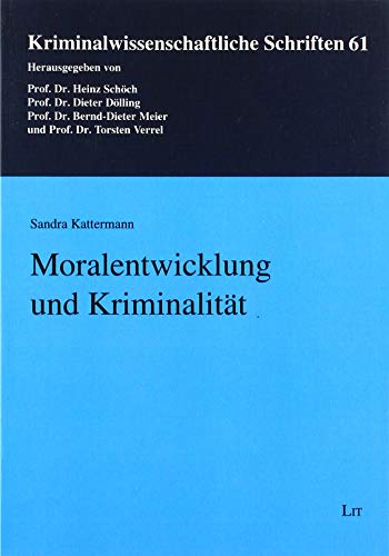 Moralentwicklung und Kriminalität: Kriminalwissenschaftliche Schriften 61