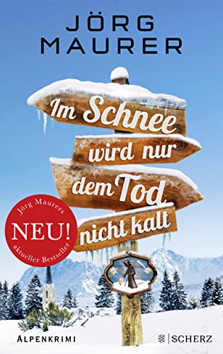 Im Schnee wird nur dem Tod nicht kalt: Alpenkrimi
