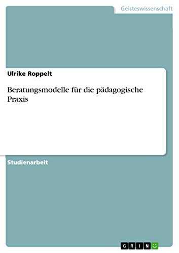 Beratungsmodelle fur die padagogische Praxis