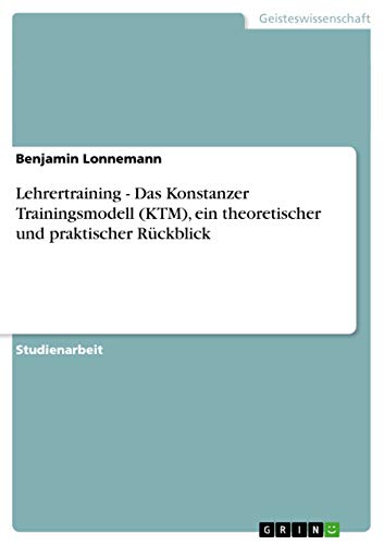 Lehrertraining - Das Konstanzer Trainingsmodell (KTM), ein theoretischer und praktischer Ruckblick