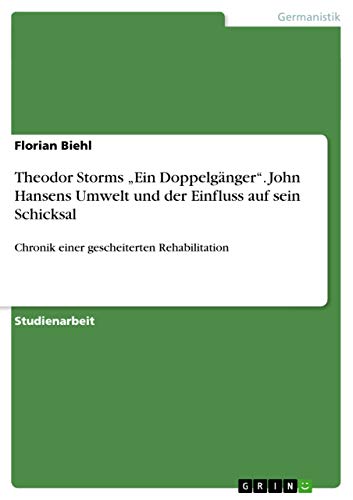 Theodor Storms Ein Doppelganger. John Hansens Umwelt und der Einfluss auf sein Schicksal