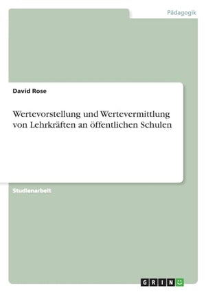 Wertevorstellung und Wertevermittlung von Lehrkräften an öffentlichen Schulen
