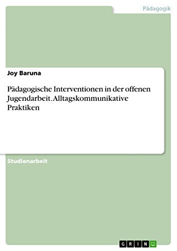 Padagogische Interventionen in der offenen Jugendarbeit. Alltagskommunikative Praktiken