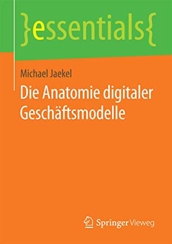 Die Anatomie Digitaler Geschaftsmodelle