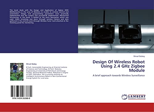 Design Of Wireless Robot Using 2.4 GHz Zigbee Module: A brief approach towards Wireless Surveillance