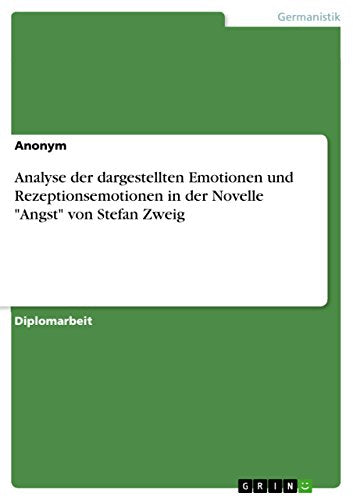 Analyse der dargestellten Emotionen und Rezeptionsemotionen in der Novelle Angst von Stefan Zweig