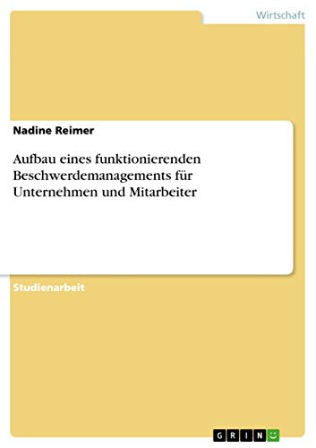 Aufbau eines funktionierenden Beschwerdemanagements fur Unternehmen und Mitarbeiter