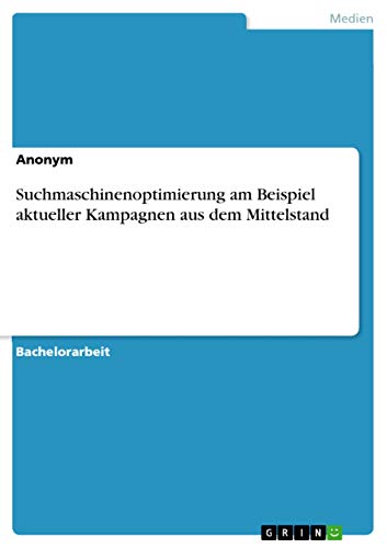 Suchmaschinenoptimierung am Beispiel aktueller Kampagnen aus dem Mittelstand
