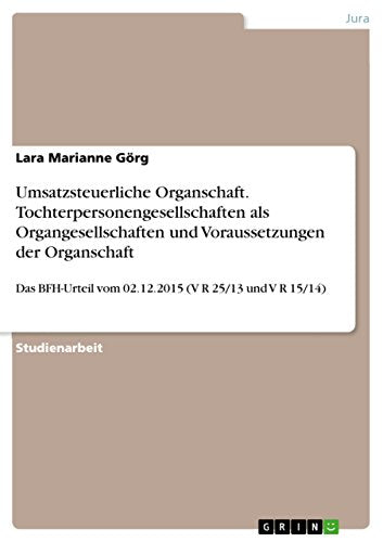 Umsatzsteuerliche Organschaft. Tochterpersonengesellschaften als Organgesellschaften und Voraussetzungen der Organschaft