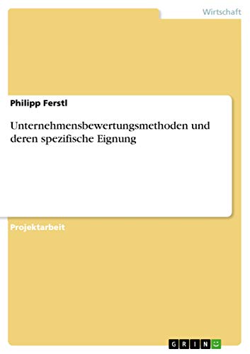 Unternehmensbewertungsmethoden und deren spezifische Eignung