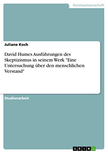 David Humes Ausfuhrungen des Skeptizismus in seinem Werk Eine Untersuchung uber den menschlichen Verstand