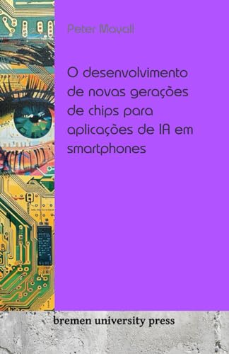 O desenvolvimento de novas gerações de chips para aplicações de IA em smartphones