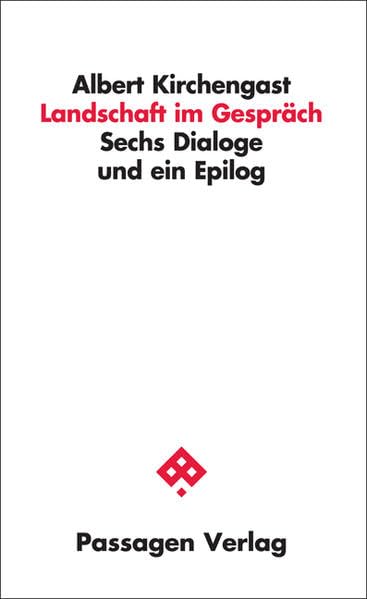 Landschaft im Gespräch: Sechs Dialoge und ein Epilog