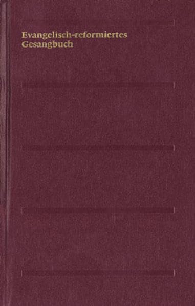 Evangelisch-reformiertes Gesangbuch. Gesangbuch der Evangelisch-reformierten Kirchen der deutschsprachigen Schweiz: Normalausgabe
