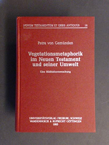 Vegetationsmetaphorik im Neuen Testament und seiner Umwelt: Eine Bildfelduntersuchung (Novum testamentum et orbis antiquus) (German Edition)