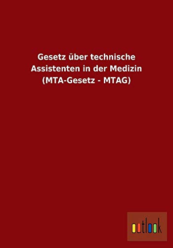Gesetz uber technische Assistenten in der Medizin (MTA-Gesetz - MTAG)