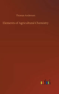 Elements of Agricultural Chemistry 
