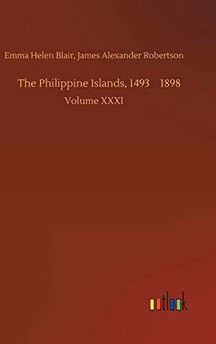 The Philippine Islands, 1493-1898