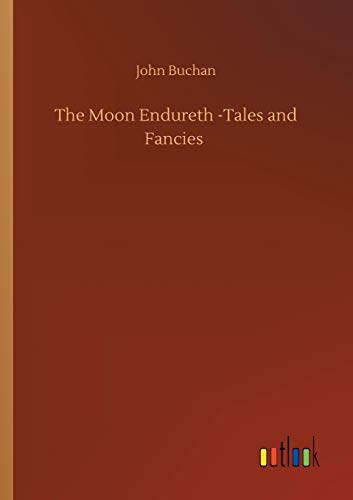 The Moon Endureth -Tales and Fancies