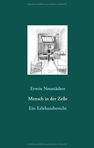 Mensch in der Zelle: Ein Erlebnisbericht