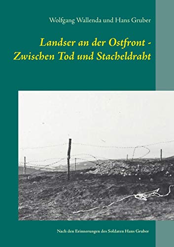 Landser an der Ostfront - Zwischen Tod und Stacheldraht