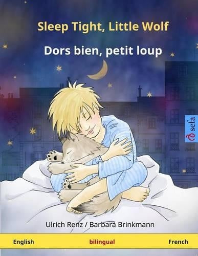 Sleep Tight, Little Wolf - Dors Bien, Petit Loup. Bilingual Children's Book (English - French)