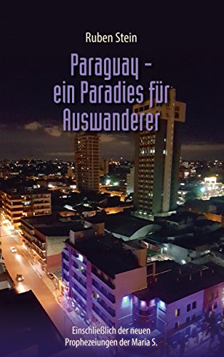 Paraguay - ein Paradies fur Auswanderer