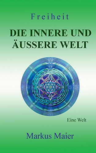 Freiheit - Die innere und aussere Welt