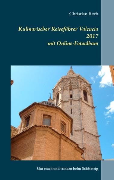 Roth, C: Kulinarischer Reiseführer Valencia 2017