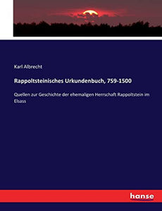 Rappoltsteinisches Urkundenbuch, 759-1500 