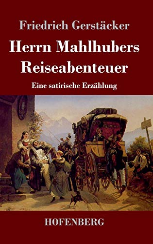 Herrn Mahlhubers Reiseabenteuer