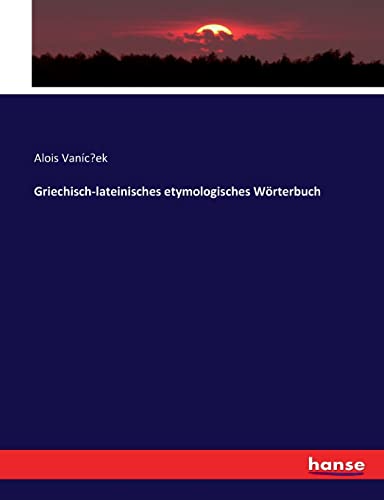 Griechisch-lateinisches etymologisches Woerterbuch