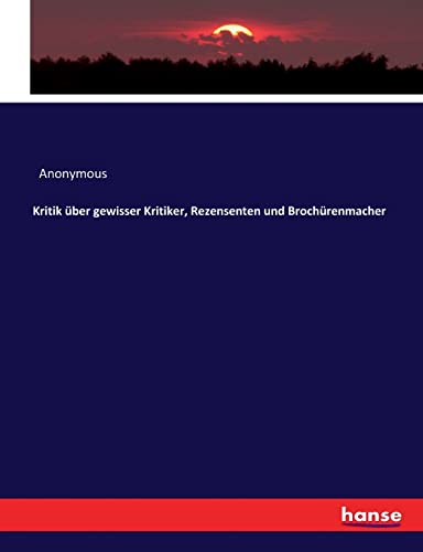 Kritik uber gewisser Kritiker, Rezensenten und Brochurenmacher