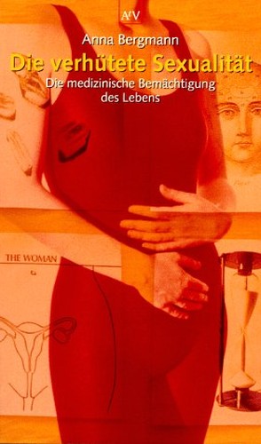 Die verhütete Sexualität. Die medizinische Bemächtigung des Lebens.