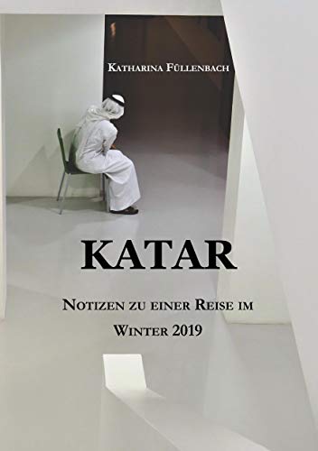 KATAR: Notizen zu einer Reise im Winter 2019