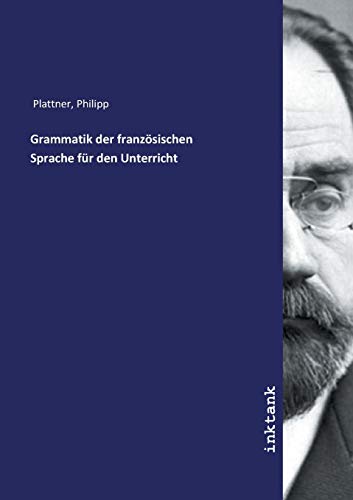 Grammatik der franzoesischen Sprache fur den Unterricht