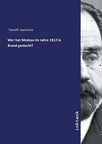 Wer hat Moskau im Jahre 1812 in Brand gesteckt?
