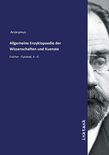 Allgemeine Enzyklopaedie der Wissenschaften und Kuenste