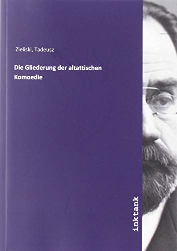 Die Gliederung der altattischen Komoedie