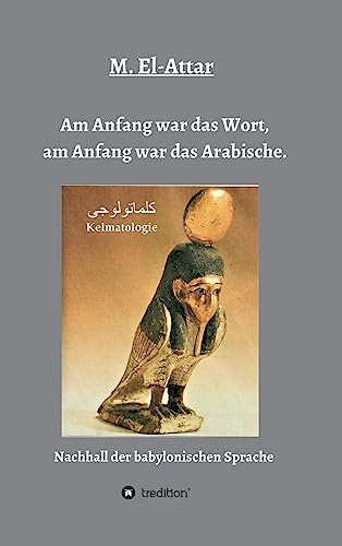 Am Anfang war das Wort, am Anfang war das Arabische.