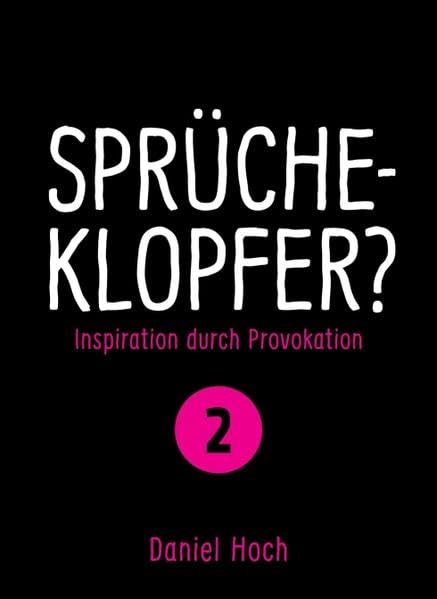 Sprücheklopfer?: Ìnspiration durch Provokation. Teil 2