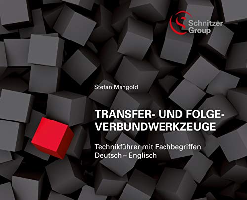 Transfer- und Folgeverbundwerkzeuge: Technikführer mit Fachbegriffen Deutsch - Englisch