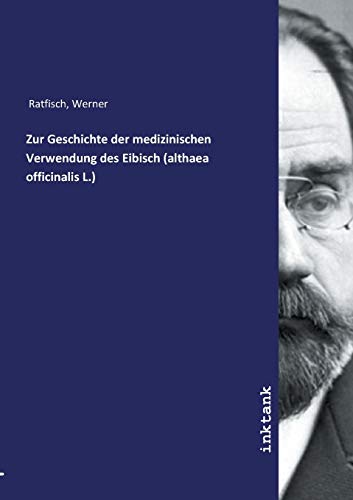 Zur Geschichte der medizinischen Verwendung des Eibisch (althaea officinalis L.)