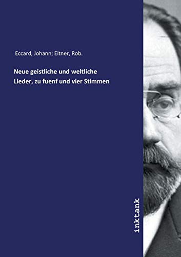 Neue geistliche und weltliche Lieder, zu fuenf und vier Stimmen
