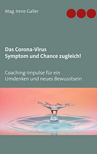Das Corona-Virus - Symptom und Chance zugleich!
