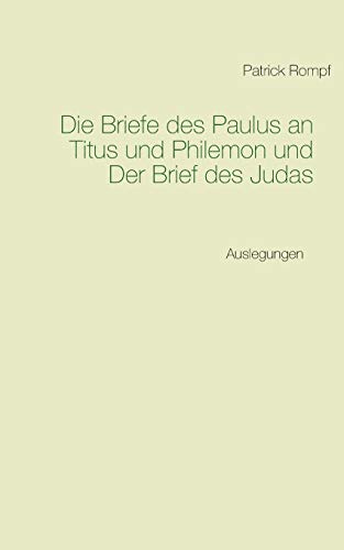 Die Briefe des Paulus an Titus und Philemon und Der Brief des Judas